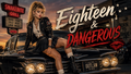 Promotional graphic for 'Eighteen & Dangerous' featuring a woman in a black leather jacket and mini skirt sitting on the hood of a black vintage car, with large stylized title text and a warm sunset sky in the background.