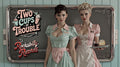 Two Cups of Trouble – Digital Single